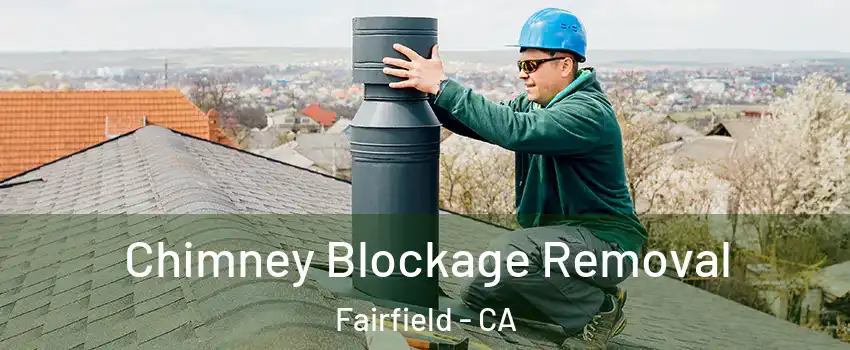  Chimney Blockage Removal Fairfield - CA