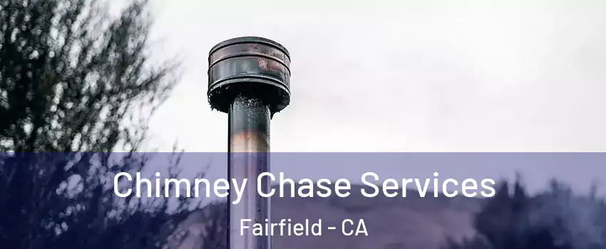  Chimney Chase Services Fairfield - CA