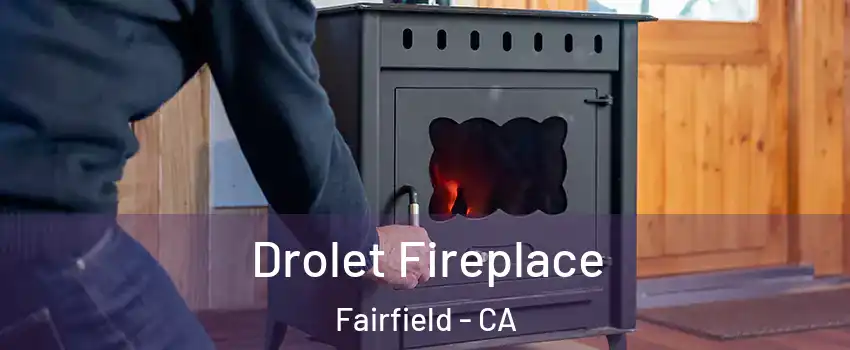  Drolet Fireplace Fairfield - CA