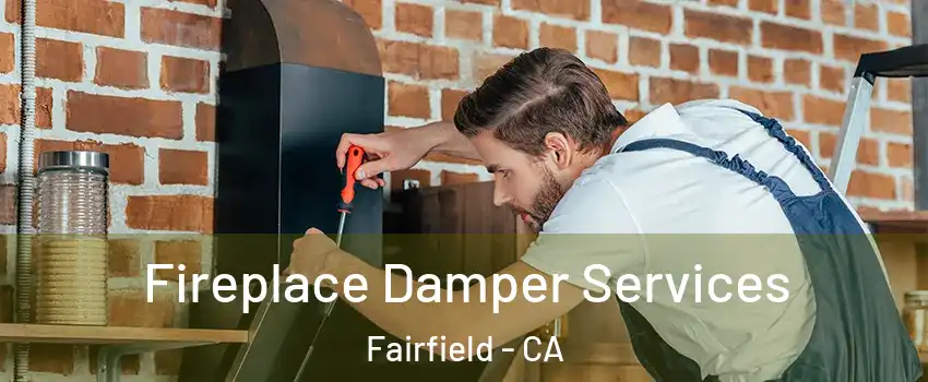  Fireplace Damper Services Fairfield - CA