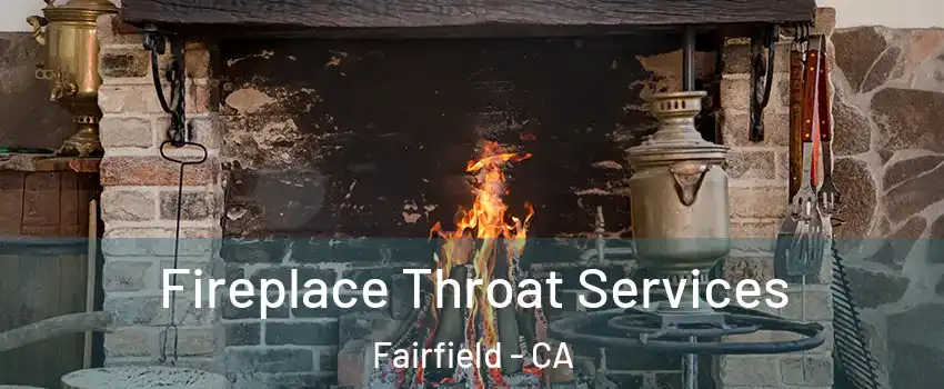  Fireplace Throat Services Fairfield - CA