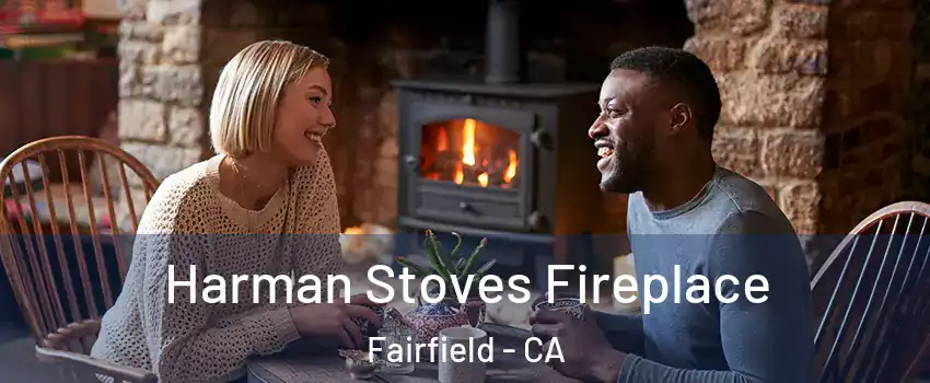 Harman Stoves Fireplace Fairfield - CA