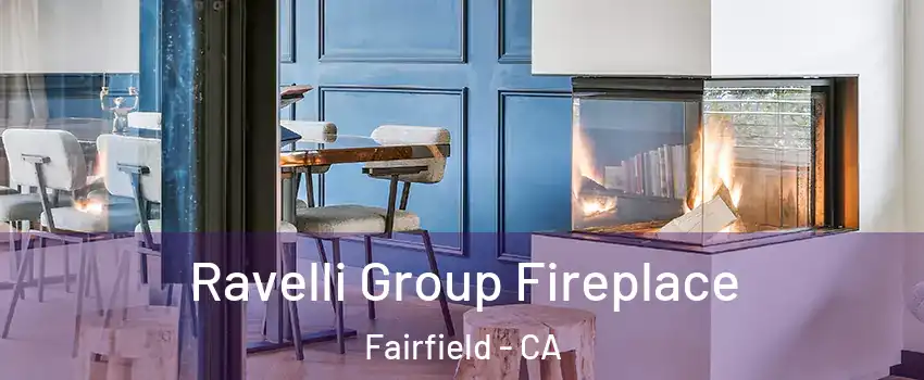  Ravelli Group Fireplace Fairfield - CA