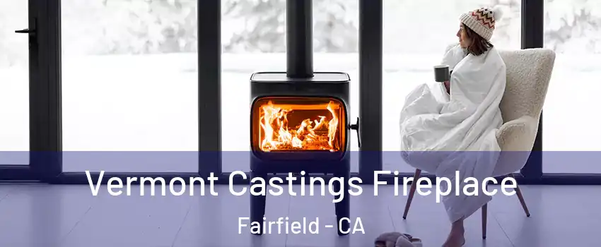  Vermont Castings Fireplace Fairfield - CA